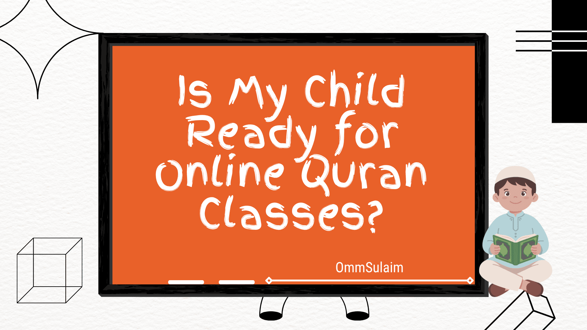 Is My Child Ready for Online Quran Classes? A Practical Guide for Parents