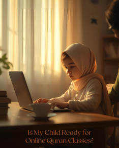 Is My Child Ready for Online Quran Classes? A Practical Guide for Parents